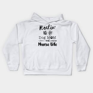 Rockin’ the Dog MoM and Nurse Life Kids Hoodie